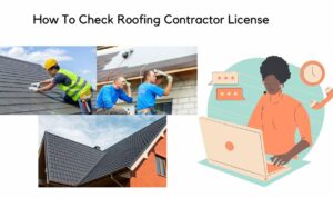 How To Check Roofing Contractor License? # 1 Best Roofing Contractor