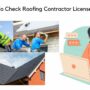 How To Check Roofing Contractor License? # 1 Best Roofing Contractor